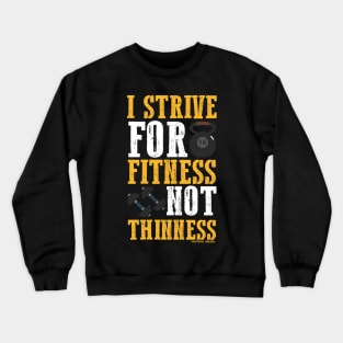 I Strive For Fitness Not Thinness Crewneck Sweatshirt